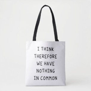 Tote Bag Je Pense Donc Que Nous N'Avons Rien De Commun