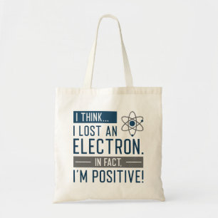 Tote Bag Je pense que j’ai perdu un électron En fait je sui