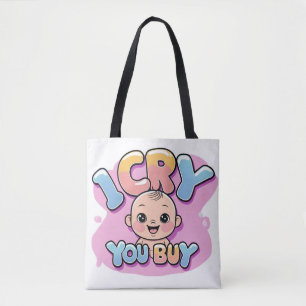 Tote Bag Je Pleure, Vous Achetez - Drôle Citation Bébé