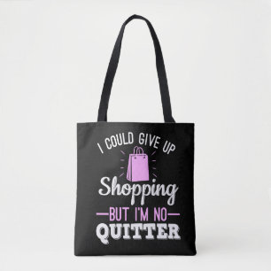 Tote Bag Je pourrais renoncer au shopping, mais je ne suis