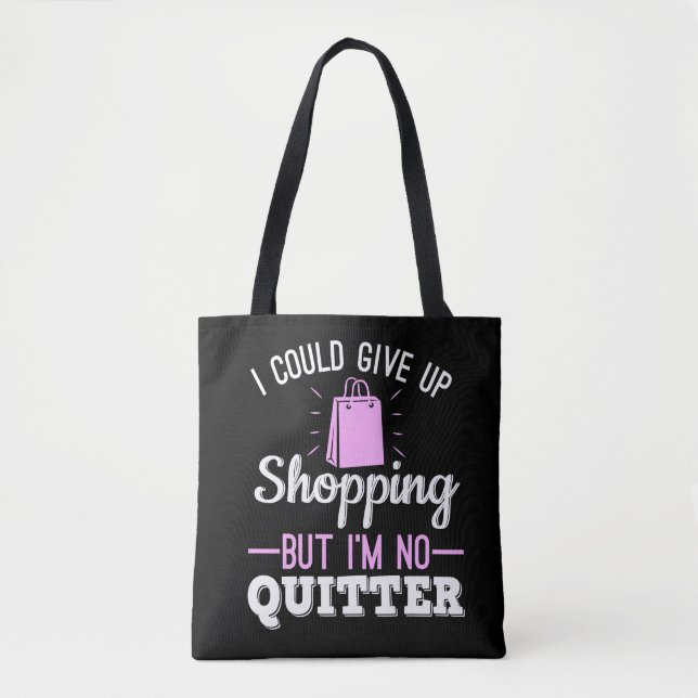 Tote Bag Je pourrais renoncer au shopping, mais je ne suis  (Devant)