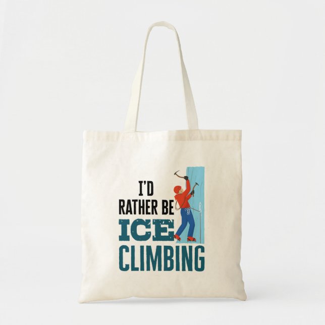 Tote Bag Je préfère être l'alpiniste de l'Escalade de glace (Devant)
