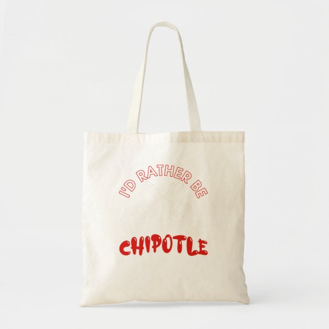 Tote Bag Je Préférerais Manger Du Chipotle I Funny Mexican  (Devant)