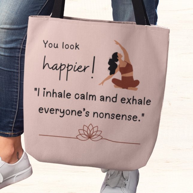 Tote Bag Je respire le calme et exhale les bêtises de tout  (You look happier! "I inhale calm and exhale everyone's nonsense" tote bag)