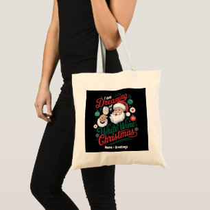 Tote Bag Je rêve d'un Noël au vin blanc
