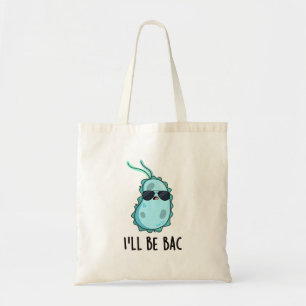 Tote Bag Je serai de retour drôle Biologie Bactéries Pun