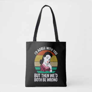 Tote Bag Je serais d'accord avec vous, mais alors nous auri