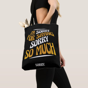 Tote Bag Je suis désolé de m'excuser autant, drôle d'excuse