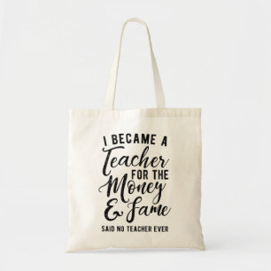 Tote Bag Je suis devenu professeur pour l'argent et la cél