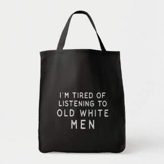 Tote Bag Je suis fatigué d'écouter de vieux hommes blancs