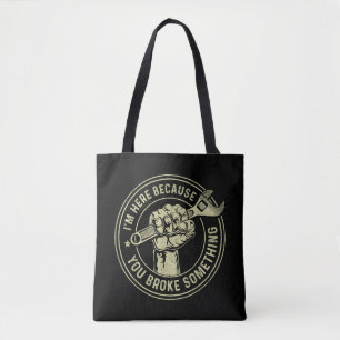 Tote Bag Je suis ici parce que vous avez cassé quelque chos
