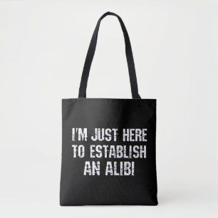 Tote Bag Je suis juste ici pour établir un alibi