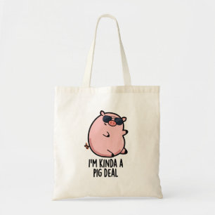 Tote Bag Je suis Kinda A Pig Deal drôle Animal Pun