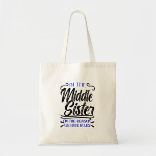 Tote Bag Je suis la soeur du Milieu Je suis la raison pour