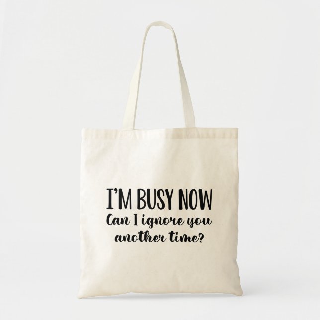Tote Bag Je suis occupé maintenant (Devant)