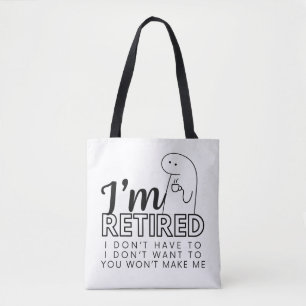 Tote Bag Je suis retraité Je ne veux pas /avoir à faire des