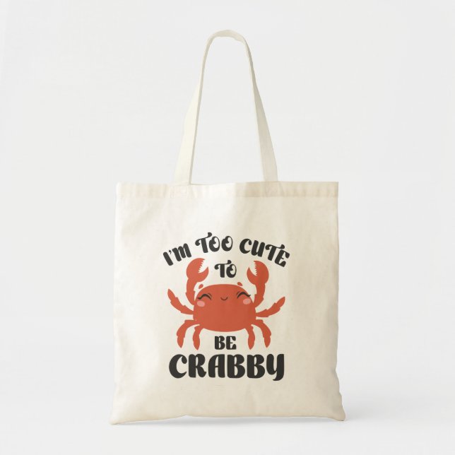 Tote Bag Je suis trop mignonne pour être crabby (Devant)