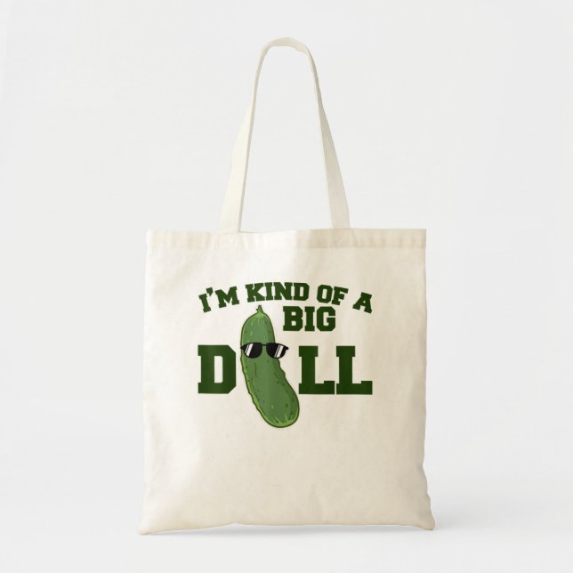 Tote Bag Je suis un genre de gros dill drôle Pickle pun 814 (Devant)