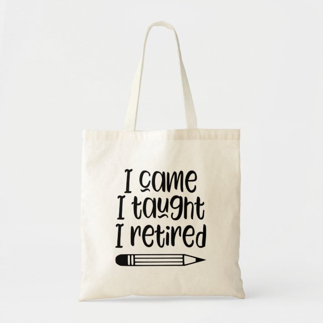 Tote Bag Je suis venu, j'ai enseigné que j'ai pris ma retra (Devant)