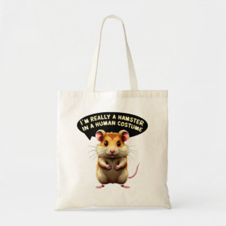 Tote Bag Je suis vraiment un hamster en costume humain