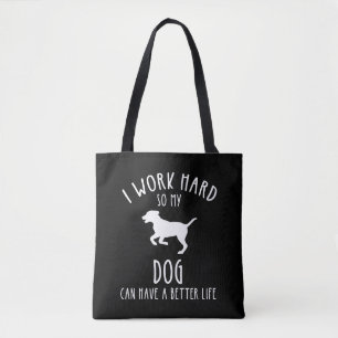 Tote Bag Je Travaille Dur Pour Que Mon Chien Puisse Avoir U