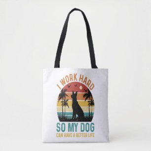 Tote Bag Je Travaille Dur Pour Que Mon Chien Puisse Avoir U