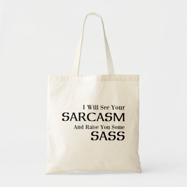 Tote Bag Je verrai votre sarcasme et vous élèverai un (Devant)
