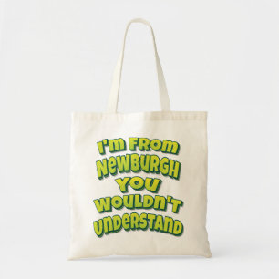 Tote Bag Je viens de Newburgh, vous ne comprendriez pas