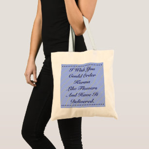 Tote Bag Je Voudrais Que Vous Puissiez Commander Karma Budg