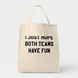 Tote Bag J'Espère Juste Que Les Deux Équipes Ont Amusé T Sh