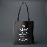 Tote Bag Keep Calm And Eat Sushi<br><div class="desc">Keep Calm And Eat Sushi. This funny sushi lover accessory is a great sushi lover gift for a man, woman, girls, boys, teens & kids who love to eat sushi & sashimi at Japanese restaurants, and love wasabi, ginger and soy sauce. If you love Japanese food, and eating tuna maki...</div>