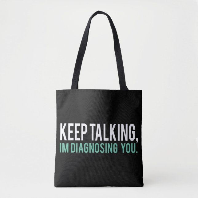 Tote Bag Keep Talking I'm Diagnosing You  Copy (Devant)