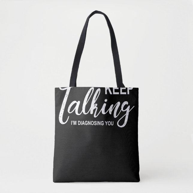 Tote Bag Keep Talking I'm Diagnosing You Funny Psychologist (Devant)