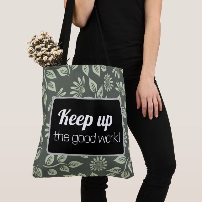 Tote Bag Keep up the good work! (De près)