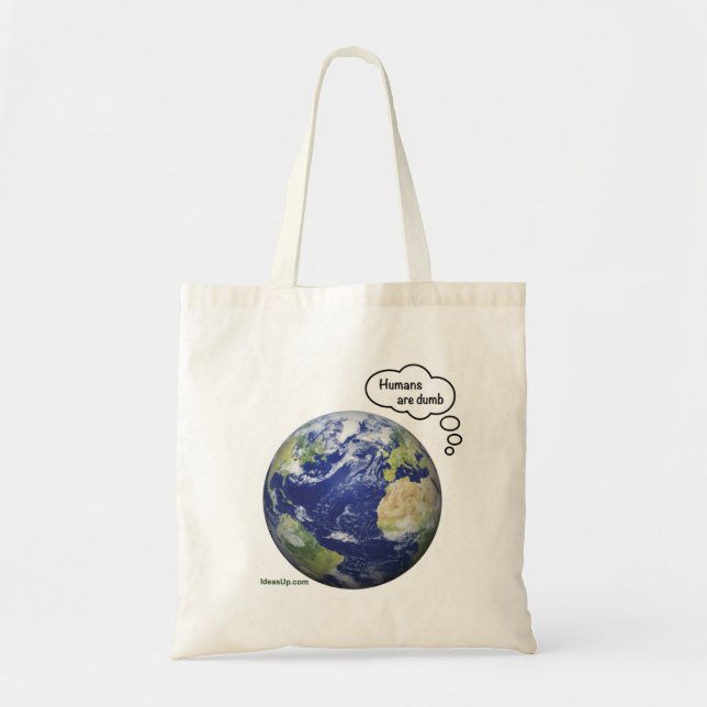Tote Bag La Terre pense que "les humains sont stupides" (Devant)