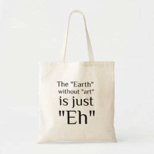 Tote Bag La Terre Sans Art N'Est Que Très drôle