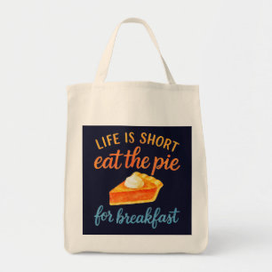 Tote Bag La vie est courte, mangez la tarte au petit déjeun