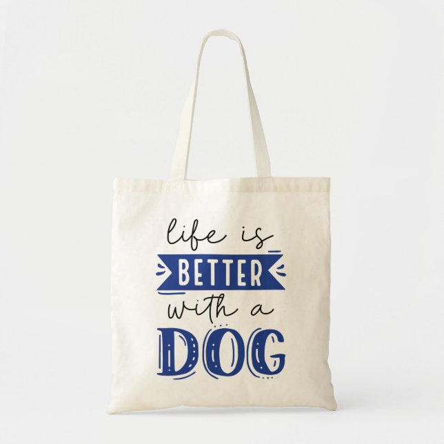 Tote Bag La Vie Est Meilleure Avec Un Chien (Devant)