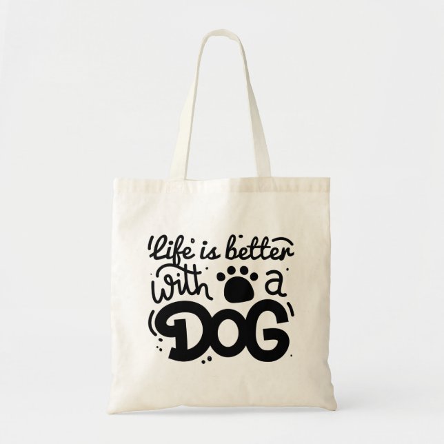 Tote Bag La Vie Est Meilleure Avec Un Chien (Devant)