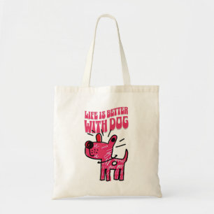 Tote Bag La vie est meilleure avec un chien mignon et drôle
