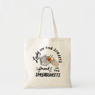 Tote Bag Lady in the Streets Freak in the Spreadsheets , Fu