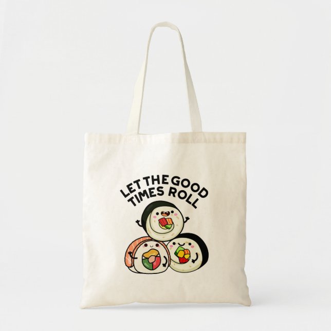 Tote Bag Laisser Les Bons Temps Rouler Des Sushi Puns Drôle (Devant)