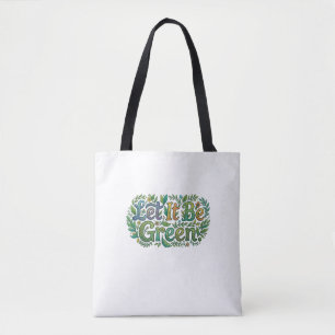 Tote Bag Laissez-le être vert – T-Shirt de typographie éco-