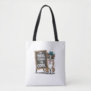 Tote Bag Le berger australien My Dog pense que je suis Cool