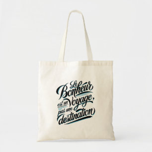 Tote Bag Le bonheur est un voyage, pas une destination.