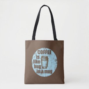 Tote Bag Le café est comme serrer dans une tasse un drôle d