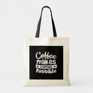 Tote Bag Le Café Rend Tout Possible