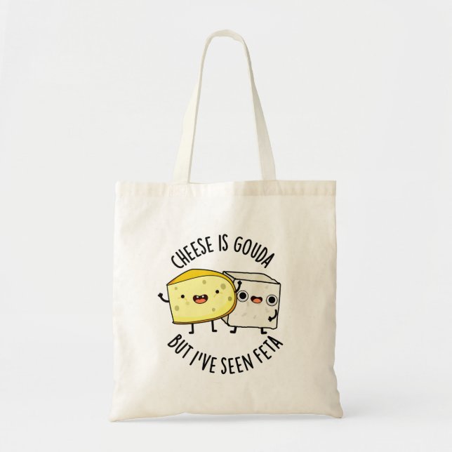 Tote Bag Le Fromage Est Gouda Mais J'Ai Vu Feta Amusant Pun (Devant)