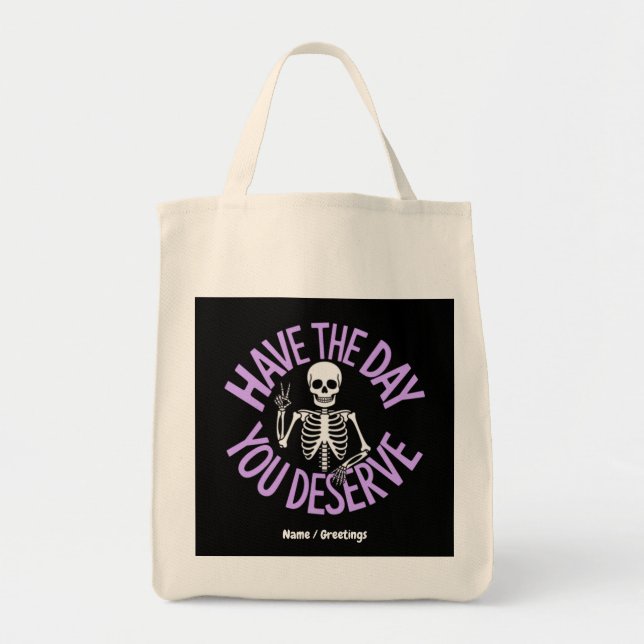 Tote Bag Le jour où vous méritez Funny Skeleton Design (Devant)