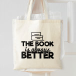 Tote Bag Le Livre Est Toujours Meilleur Bookworm Lecture Di<br><div class="desc">A humorous typographiy quote tote bag tads reads : "The book is always better".</div>